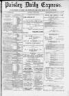 Paisley Daily Express Saturday 29 July 1893 Page 1
