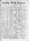 Paisley Daily Express Monday 04 September 1893 Page 1