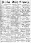 Paisley Daily Express Friday 06 December 1895 Page 1