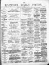 Eastern Daily Press Monday 15 March 1880 Page 1