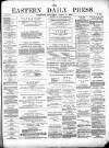Eastern Daily Press Saturday 17 April 1880 Page 1