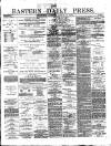 Eastern Daily Press Tuesday 14 March 1882 Page 1