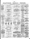 Eastern Daily Press Saturday 03 March 1883 Page 1
