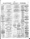 Eastern Daily Press Monday 05 March 1883 Page 1
