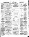 Eastern Daily Press Monday 09 April 1883 Page 1