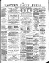 Eastern Daily Press Wednesday 23 May 1883 Page 1