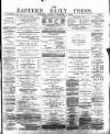 Eastern Daily Press Friday 04 December 1885 Page 1