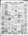 Eastern Daily Press Tuesday 29 January 1889 Page 1
