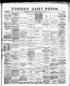 Eastern Daily Press Friday 01 February 1889 Page 1