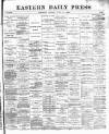 Eastern Daily Press Friday 21 June 1889 Page 1