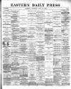 Eastern Daily Press Tuesday 25 June 1889 Page 1