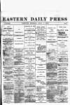 Eastern Daily Press Monday 01 July 1889 Page 1