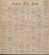 Eastern Daily Press Tuesday 02 March 1897 Page 1