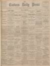 Eastern Daily Press Friday 12 March 1897 Page 1