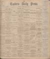 Eastern Daily Press Monday 22 March 1897 Page 1