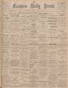 Eastern Daily Press Wednesday 21 April 1897 Page 1