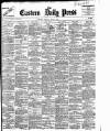 Eastern Daily Press Tuesday 04 June 1901 Page 1