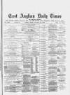 East Anglian Daily Times Tuesday 15 December 1874 Page 1
