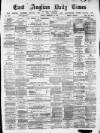 East Anglian Daily Times Friday 19 February 1875 Page 1