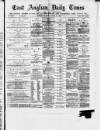 East Anglian Daily Times Tuesday 30 March 1875 Page 1