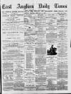 East Anglian Daily Times Tuesday 06 February 1877 Page 1