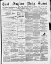 East Anglian Daily Times Thursday 22 February 1877 Page 1