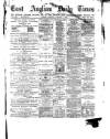 East Anglian Daily Times Tuesday 15 January 1878 Page 1