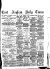 East Anglian Daily Times Friday 11 January 1878 Page 1