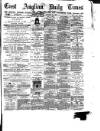 East Anglian Daily Times Tuesday 29 January 1878 Page 1
