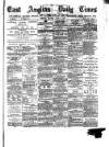 East Anglian Daily Times Monday 08 April 1878 Page 1