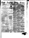 East Anglian Daily Times Saturday 13 April 1878 Page 1