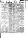 East Anglian Daily Times Friday 21 May 1880 Page 1