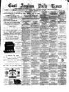East Anglian Daily Times Thursday 29 July 1880 Page 1
