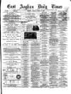 East Anglian Daily Times Tuesday 31 August 1880 Page 1