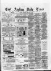 East Anglian Daily Times Saturday 17 February 1883 Page 1