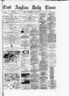 East Anglian Daily Times Thursday 01 March 1883 Page 1