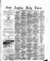 East Anglian Daily Times Wednesday 19 March 1884 Page 1