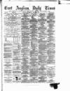 East Anglian Daily Times Wednesday 30 April 1884 Page 1
