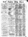 East Anglian Daily Times Thursday 08 May 1884 Page 1