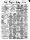 East Anglian Daily Times Friday 09 May 1884 Page 1