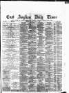 East Anglian Daily Times Monday 02 June 1884 Page 1