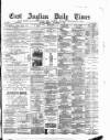 East Anglian Daily Times Friday 07 November 1884 Page 1