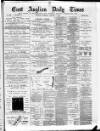 East Anglian Daily Times Thursday 07 January 1886 Page 1