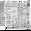 East Anglian Daily Times Saturday 09 January 1886 Page 1