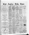 East Anglian Daily Times Monday 18 January 1886 Page 1
