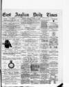 East Anglian Daily Times Saturday 14 August 1886 Page 1