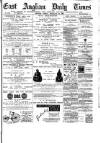 East Anglian Daily Times Friday 25 February 1887 Page 1