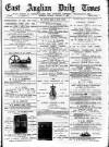 East Anglian Daily Times Tuesday 03 January 1888 Page 1