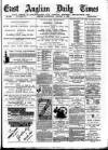 East Anglian Daily Times Wednesday 04 January 1888 Page 1