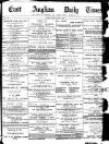 East Anglian Daily Times Friday 05 June 1891 Page 1